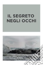 Il segreto negli occhi. E-book. Formato EPUB ebook