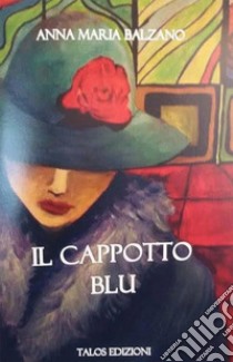 Il cappotto blu. E-book. Formato EPUB ebook di Anna Maria Balzano