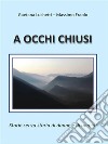 A occhi chiusi. E-book. Formato EPUB ebook di Gaetana Luchetti