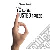 Yo lo sé… Usted pruebe. E-book. Formato PDF ebook di Edoardo Sabatti