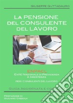 La Pensione del Consulente del Lavoro. E-book. Formato PDF ebook