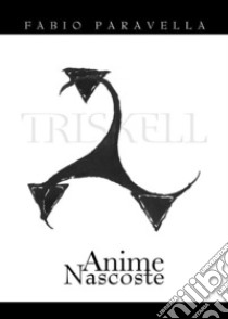 Triskell - Anime nascoste. E-book. Formato EPUB ebook di Fabio Paravella