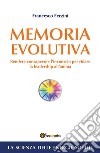 Memoria Evolutiva. Rendere consapevole l'inconscio per ridare la leadership all'anima. E-book. Formato PDF ebook