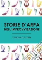 Storie d'arpa nell'improvvisazione. E-book. Formato PDF ebook