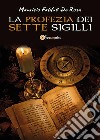 La Profezia dei Sette Sigilli. E-book. Formato PDF ebook