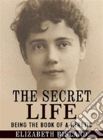 The Secret Life - Being the book of a heretic. E-book. Formato EPUB