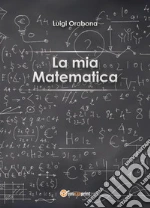 La mia matematica. E-book. Formato EPUB