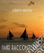 I miei racconti liberi. E-book. Formato EPUB ebook