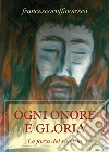 Ogni onore e gloria. E-book. Formato PDF ebook di Francesco Ruffino Rossi