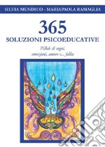 365 Soluzioni Psicoeducative - Pillole di sogni, emozioni, amore e... follia. E-book. Formato EPUB ebook