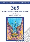 365 Soluzioni Psicoeducative - Pillole di sogni, emozioni, amore e... follia. E-book. Formato PDF ebook