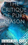 The Critique of Pure Reason. E-book. Formato EPUB ebook di Immanuel Kant