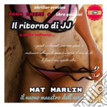 Il ritorno di JJ [Mat Marlin]. E-book. Formato EPUB ebook di Mat Marlin