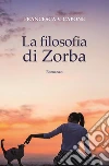 La filosofia di Zorba. E-book. Formato PDF ebook di Francesca Valeria Capone