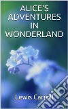 Alice's adventures in wonderland. E-book. Formato EPUB ebook