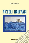 Piccoli Naufragi. E-book. Formato PDF ebook di Massimo Giardinieri