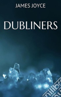 Dubliners. E-book. Formato EPUB ebook di James Joyce