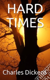 Hard Times. E-book. Formato EPUB ebook di Charles Dickens