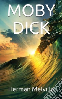 Moby Dick. E-book. Formato EPUB ebook di Herman Melville