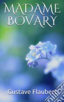 Madame Bovary. E-book. Formato EPUB ebook di Gustave Flaubert