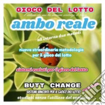 Gioco del Lotto: Ambo Reale sistema evoluto [Mat Marlin]. E-book. Formato EPUB ebook di butt change by mat marlin