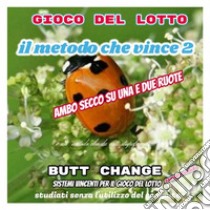 Gioco del lotto: il Metodo Che Vince 2 [Mat Marlin]. E-book. Formato EPUB ebook di butt change by mat marlin