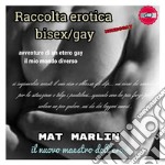 Raccolta Erotica bisex/gay [Mat Marlin]. E-book. Formato EPUB ebook