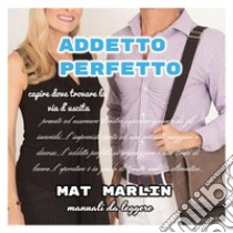 Addetto Perfetto [Mat Marlin]. E-book. Formato EPUB ebook di Mat Marlin