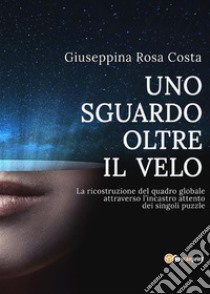 Uno sguardo oltre il velo. E-book. Formato PDF ebook di Giuseppina Rosa Costa