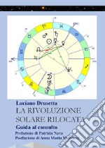 La Rivoluzione Solare Rilocata. Guida al consulto. E-book. Formato EPUB