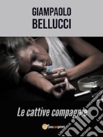 Cattive compagnie. E-book. Formato EPUB