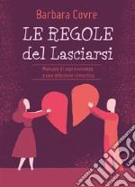 Le Regole del Lasciarsi. E-book. Formato EPUB ebook