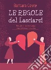 Le Regole del Lasciarsi. E-book. Formato EPUB ebook di Barbara Covre