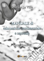 Manuale di educazione sentimentale e sessuale. E-book. Formato EPUB ebook