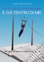 Tutto ciò di cui ho bisogno è già dentro di me!. E-book. Formato PDF ebook