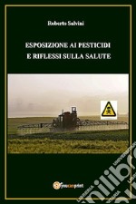 Esposizione ai pesticidi e riflessi sulla salute. E-book. Formato PDF ebook