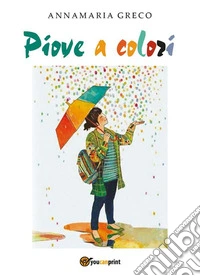 Piove a Colori. E-book. Formato PDF ebook