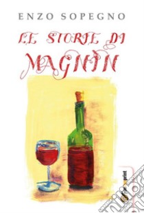 Le storie di Magnìn. E-book. Formato PDF ebook di ENZO SOPEGNO