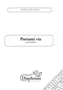 Portami via. E-book. Formato PDF ebook di Andrea Ferrante