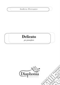 Delicato. E-book. Formato PDF ebook di Andrea Ferrante