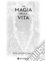 La Magia della Vita . E-book. Formato PDF ebook