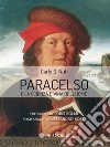 Paracelso e la scienza divina dell'uomo. E-book. Formato EPUB ebook