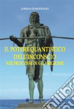 Il Potere Quantistico dell'Inconscio nei Processi di Guarigione. E-book. Formato PDF ebook