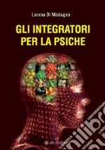 Gli Integratori per la psiche. E-book. Formato PDF ebook