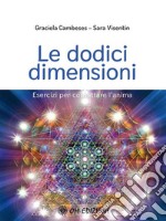 Le dodici dimensioniEsercizi per contattare l&apos;Anima. E-book. Formato EPUB ebook