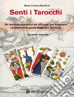 Senti i tarocchiUn metodo semplice ed efficace per imparare velocemente come leggere i Tarocchi. E-book. Formato EPUB ebook