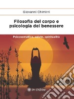 Filosofia del Corpo e Psicologia del BenesserePsicosomatica, salute, spiritualità. E-book. Formato EPUB ebook