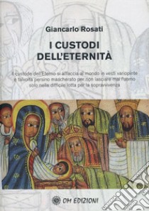 I custodi dell'eternitàIl custode dell'Eterno si affaccia al mondo in vesti variopinte e talvolta persino mascherato per non lasciare mai l'uomo solo nella difficile lotta per la sopravvivenza. E-book. Formato EPUB ebook di Rosati Giancarlo