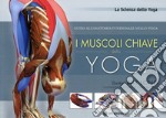 I Muscoli Chiave dello YogaGuida all'anatomia funzionale dello yoga. E-book. Formato EPUB