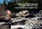 Yogasana - L'Enciclopedia delle Posizioni Yoga. E-book. Formato EPUB ebook